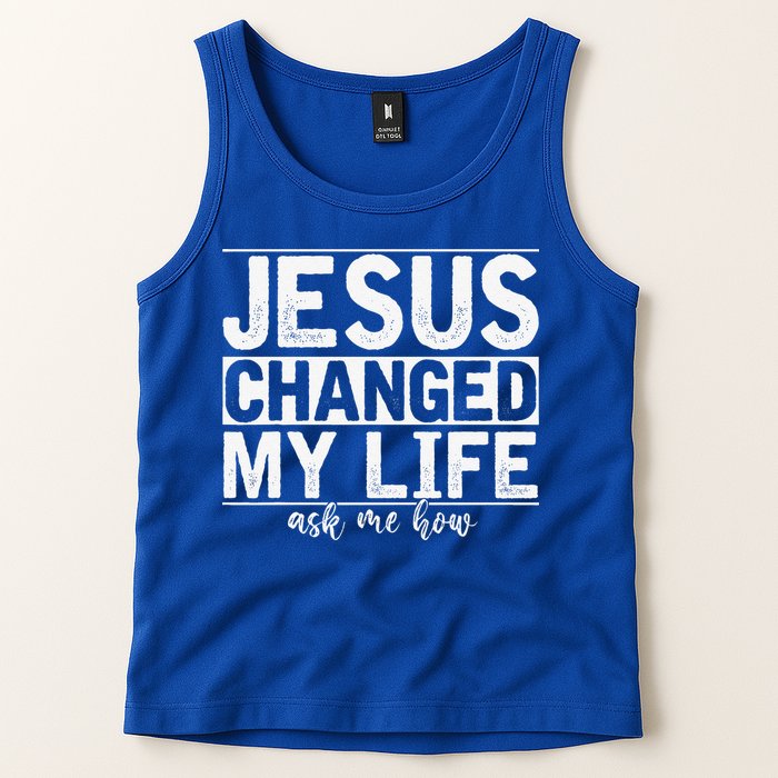 Jesus Changed My Life Asked Me How Christ Devotee Jesus Tank Top