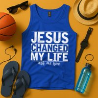 Jesus Changed My Life Asked Me How Christ Devotee Jesus Tank Top