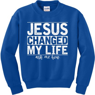 Jesus Changed My Life Asked Me How Christ Devotee Jesus Kids Sweatshirt