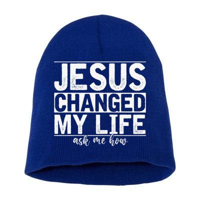 Jesus Changed My Life Asked Me How Christ Devotee Jesus Short Acrylic Beanie