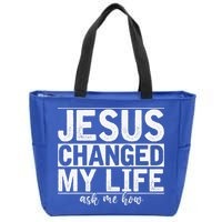 Jesus Changed My Life Asked Me How Christ Devotee Jesus Zip Tote Bag