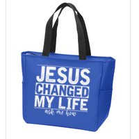 Jesus Changed My Life Asked Me How Christ Devotee Jesus Zip Tote Bag