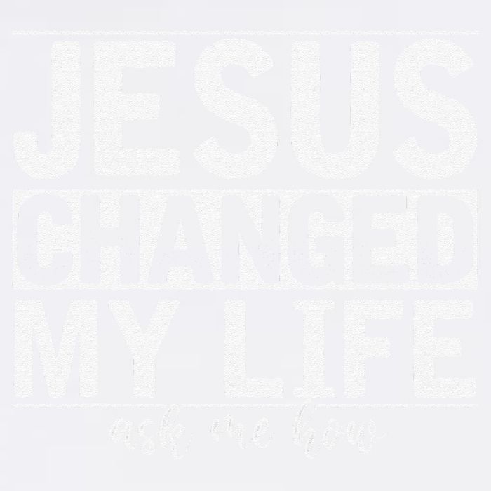 Jesus Changed My Life Asked Me How Christ Devotee Jesus Garment-Dyed Sweatshirt