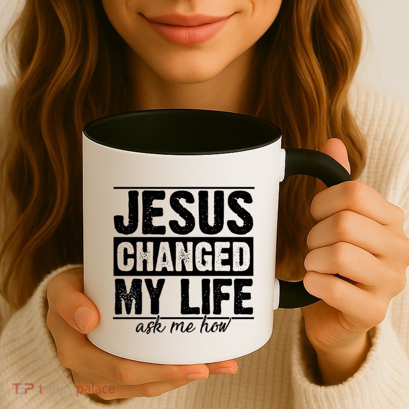 Jesus Changed My Life Ask Me How Mug