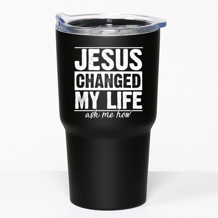 Jesus Changed My Life Ask Me How Tumbler