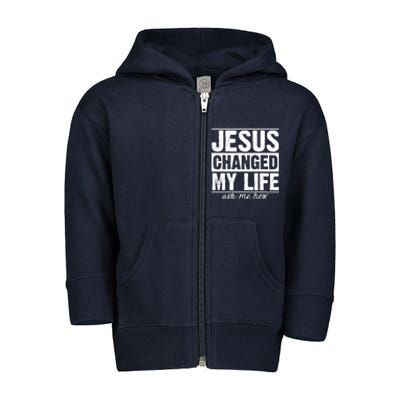 Jesus Changed My Life Ask Me How Toddler Zip Fleece Hoodie