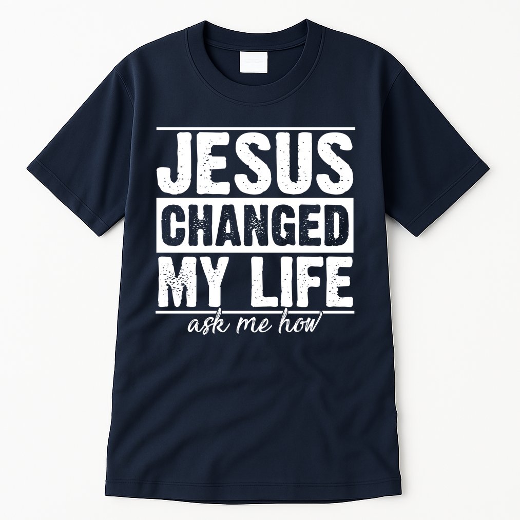 Jesus Changed My Life Ask Me How Tall T-Shirt