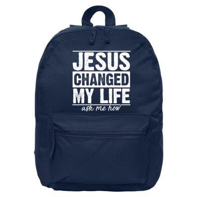 Jesus Changed My Life Ask Me How 16 in Basic Backpack