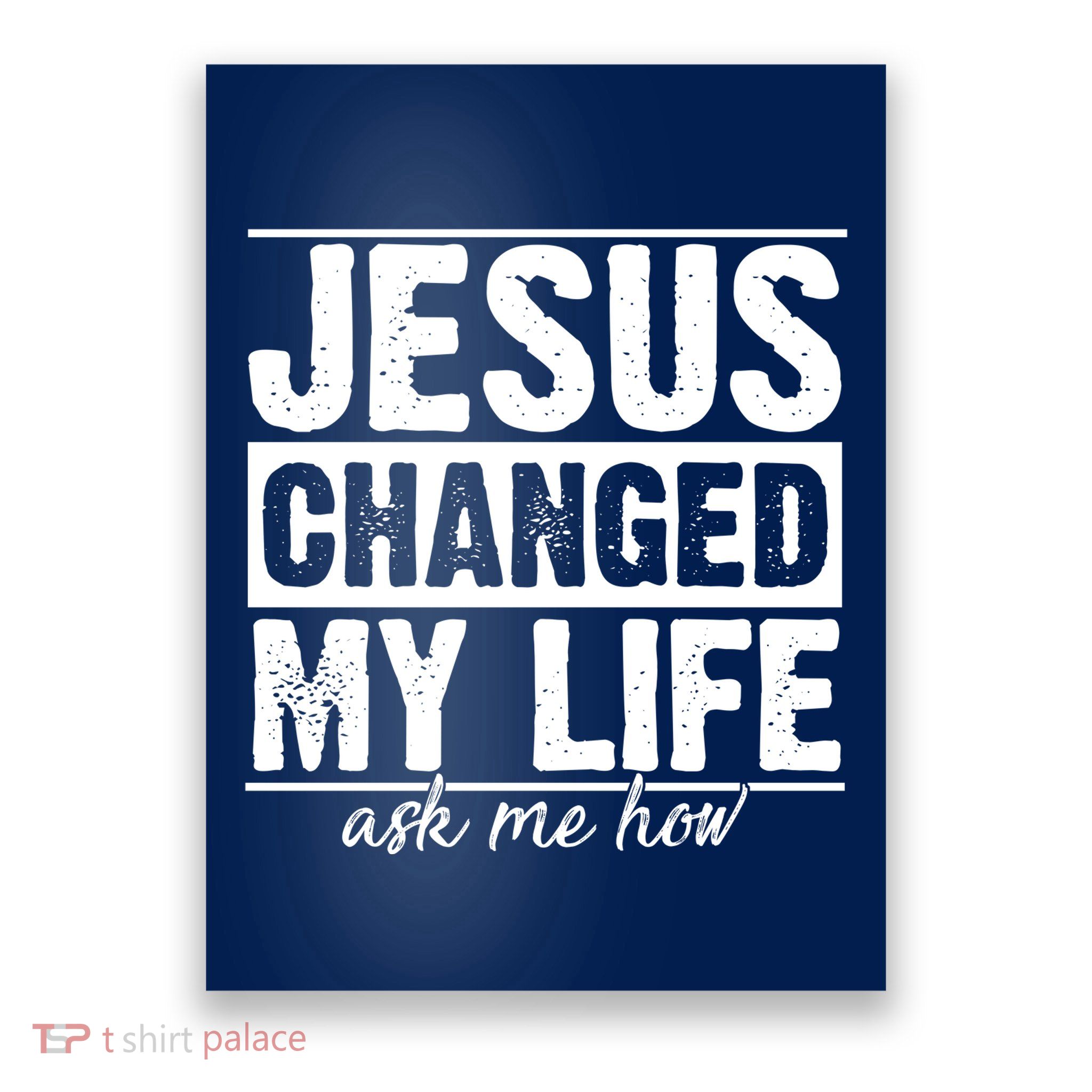 Jesus Changed My Life Ask Me How Poster