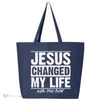 Jesus Changed My Life Ask Me How 25L Jumbo Tote