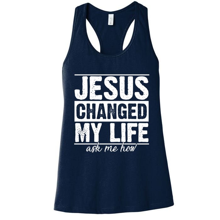 Jesus Changed My Life Ask Me How Womens Tank Top