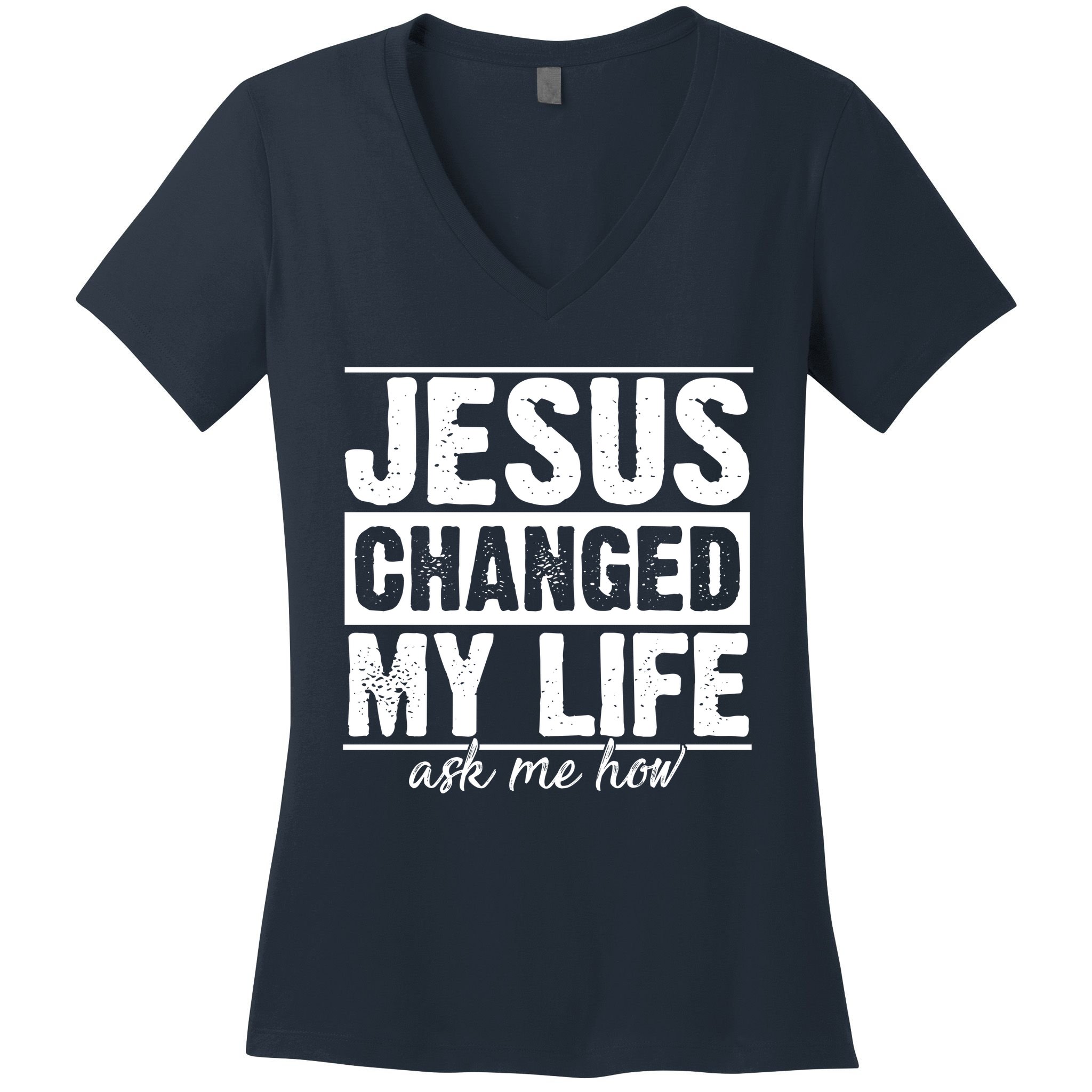 Jesus Changed My Life Ask Me How Women's V-Neck T-Shirt