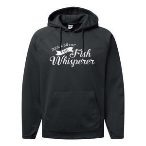 Just Call Me The Fish Whisperer Funny Fishing Performance Fleece Hoodie