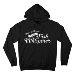 Just Call Me The Fish Whisperer Funny Fishing Hoodie