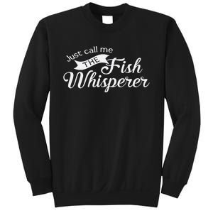 Just Call Me The Fish Whisperer Funny Fishing Sweatshirt