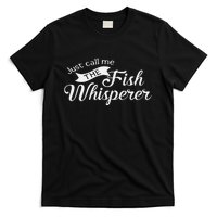 Just Call Me The Fish Whisperer Funny Fishing T-Shirt