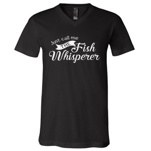 Just Call Me The Fish Whisperer Funny Fishing V-Neck T-Shirt