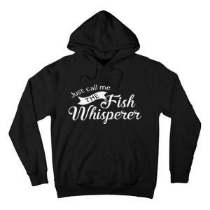 Just Call Me The Fish Whisperer Funny Fishing Tall Hoodie