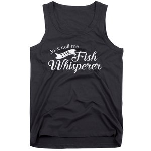 Just Call Me The Fish Whisperer Funny Fishing Tank Top