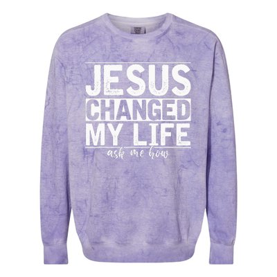 Jesus Changed My Life Asked Me How Christ Devotee Jesus Colorblast Crewneck Sweatshirt