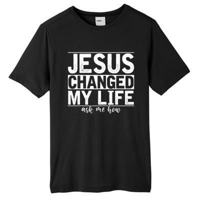 Jesus Changed My Life Asked Me How Christ Devotee Jesus Tall Fusion ChromaSoft Performance T-Shirt