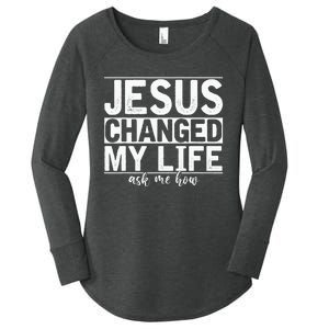 Jesus Changed My Life Asked Me How Christ Devotee Jesus Women's Perfect Tri Tunic Long Sleeve Shirt