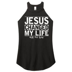 Jesus Changed My Life Asked Me How Christ Devotee Jesus Women's Perfect Tri Rocker Tank