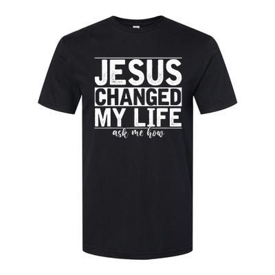 Jesus Changed My Life Asked Me How Christ Devotee Jesus Softstyle CVC T-Shirt