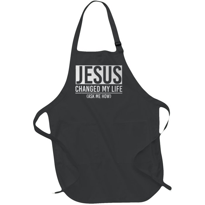 Jesus Changed My Life Ask Me How Jesus Full-Length Apron With Pockets