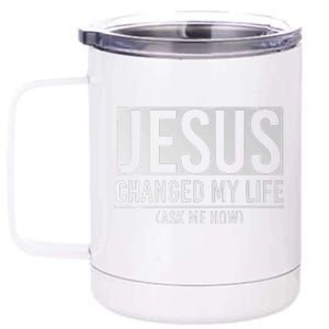 Jesus Changed My Life Ask Me How Jesus 12 oz Stainless Steel Tumbler Cup