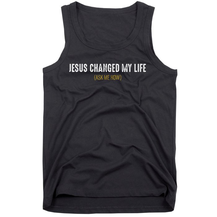 Jesus Changed My Life Ask Me How Sharing Gospel Evangelism Tank Top