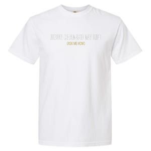 Jesus Changed My Life Ask Me How Sharing Gospel Evangelism Garment-Dyed Heavyweight T-Shirt