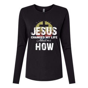 Jesus Changed My Life Asked Me How Christ Devo Jesus Gift Womens Cotton Relaxed Long Sleeve T-Shirt