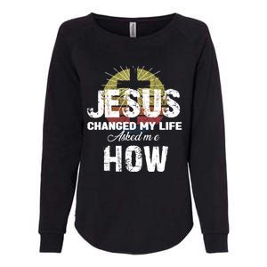 Jesus Changed My Life Asked Me How Christ Devo Jesus Gift Womens California Wash Sweatshirt