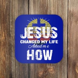 Jesus Changed My Life Asked Me How Christ Devo Jesus Gift Coaster