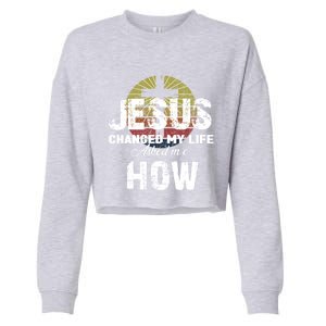 Jesus Changed My Life Asked Me How Christ Devo Jesus Gift Cropped Pullover Crew