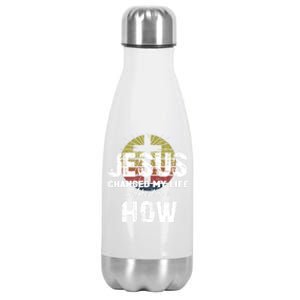 Jesus Changed My Life Asked Me How Christ Devo Jesus Gift Stainless Steel Insulated Water Bottle