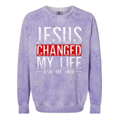 Jesus Changed My Life Ask Me How Christian Christians Colorblast Crewneck Sweatshirt