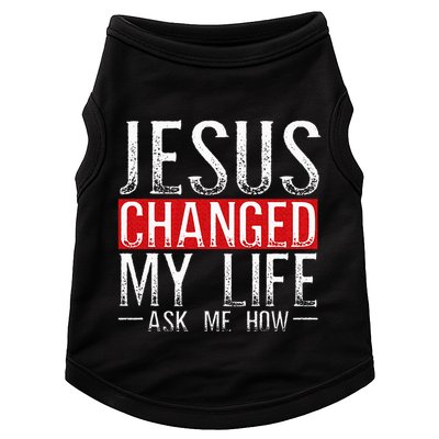 Jesus Changed My Life Ask Me How Christian Christians Doggie Tank