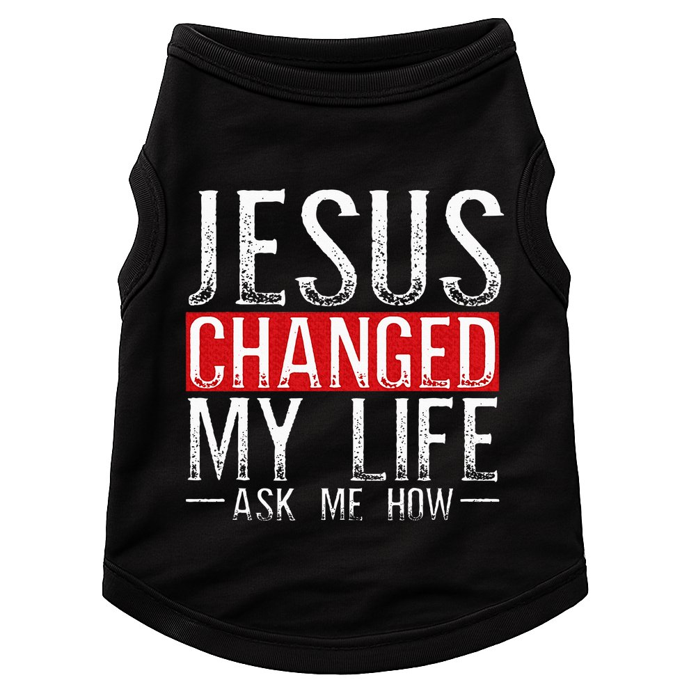 Jesus Changed My Life Ask Me How Christian Christians Doggie Tank
