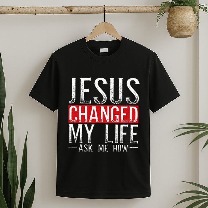 Jesus Changed My Life Ask Me How Christian Christians T-Shirt