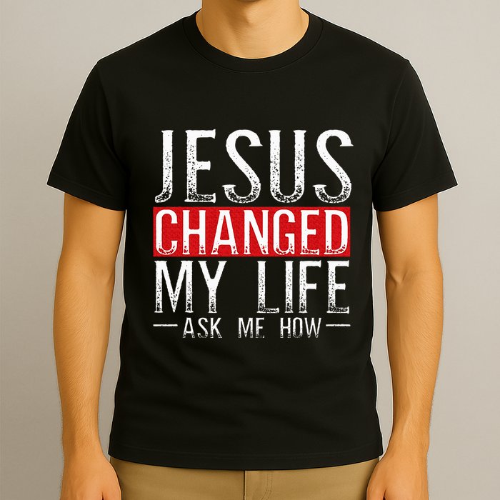 Jesus Changed My Life Ask Me How Christian Christians T-Shirt