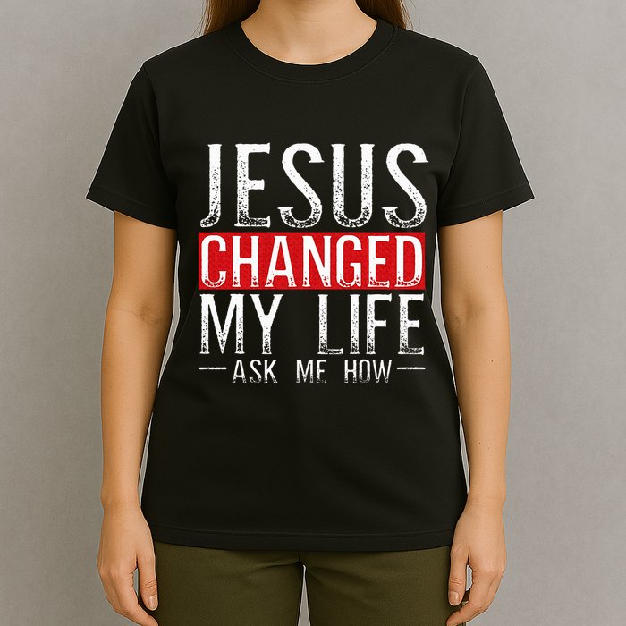 Jesus Changed My Life Ask Me How Christian Christians T-Shirt