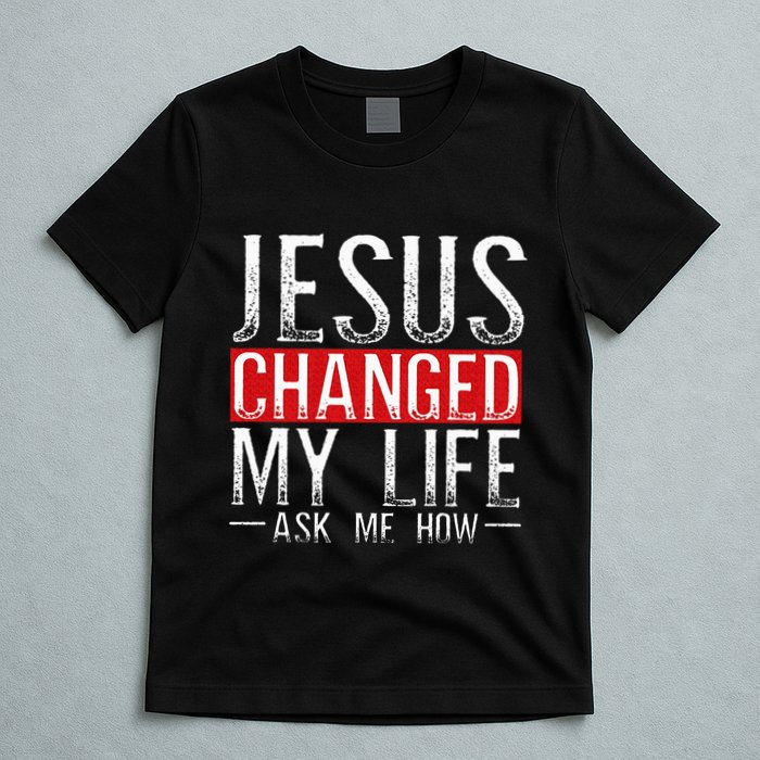 Jesus Changed My Life Ask Me How Christian Christians T-Shirt