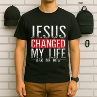 Jesus Changed My Life Ask Me How Christian Christians T-Shirt