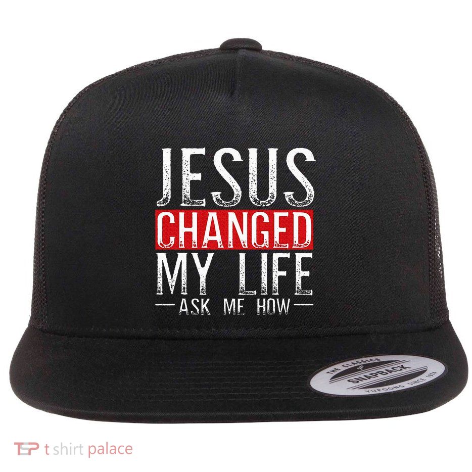 Jesus Changed My Life Ask Me How Christian Christians Flatbill Hat