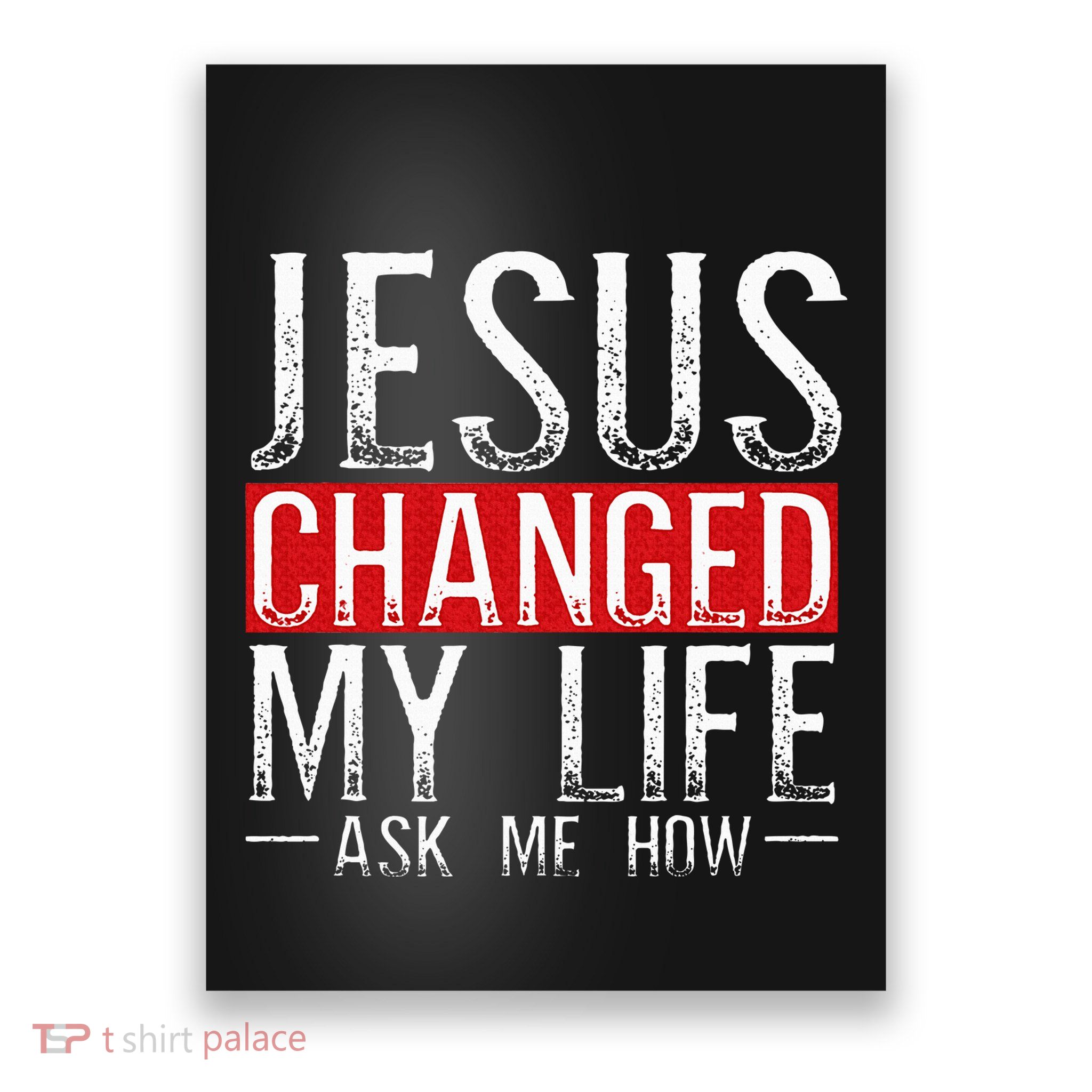 Jesus Changed My Life Ask Me How Christian Christians Poster