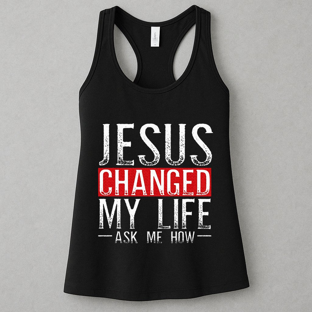 Jesus Changed My Life Ask Me How Christian Christians Womens Tank Top