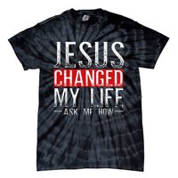 Jesus Changed My Life Ask Me How Christian Christians Tie-Dye T-Shirt