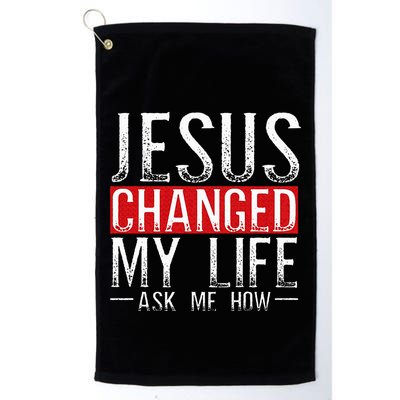 Jesus Changed My Life Ask Me How Christian Christians Golf Towel